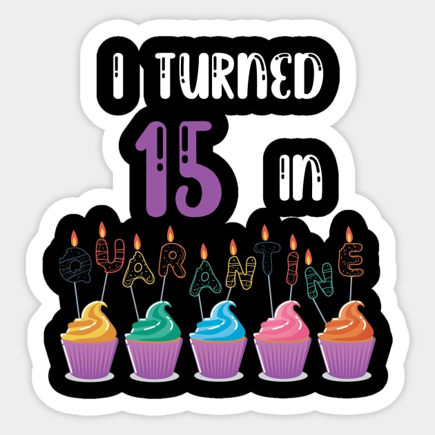 I Turned 15 In Quarantine funny idea birthday t-shirt Sticker by fatoajmii